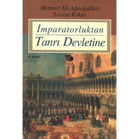 İMPARATORLUKTAN TANRI DEVLETINE - LEVENT KÖKER; MEHMET ALI AĞAOĞULLARI