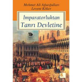 İMPARATORLUKTAN TANRI DEVLETINE - LEVENT KÖKER; MEHMET ALI AĞAOĞULLARI