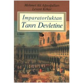 İMPARATORLUKTAN TANRI DEVLETINE - LEVENT KÖKER; MEHMET ALI AĞAOĞULLARI