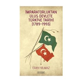 İmparatorluktan Ulus Devlete Türkiye Tarihi - Eray Yılmaz