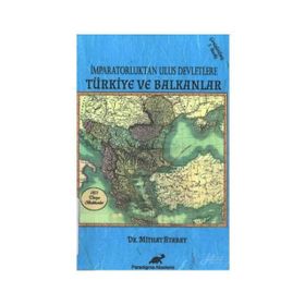 İMPARATORLUKTAN ULUS DEVLETLERE TÜRKIYE VE BALKANLAR - MITHAT ATABAY