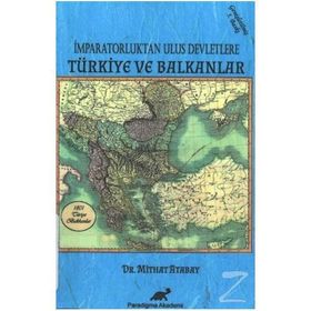 İMPARATORLUKTAN ULUS DEVLETLERE TÜRKIYE VE BALKANLAR - MITHAT ATABAY