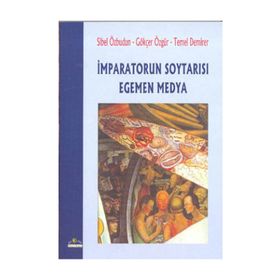 İMPARATORUN SOYTARISI EGEMEN MEDYA - SIBEL ÖZBUDUN;GÖKÇER ÖZGÜR;TEMEL DEMIRER
