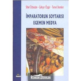 İMPARATORUN SOYTARISI EGEMEN MEDYA - SIBEL ÖZBUDUN;GÖKÇER ÖZGÜR;TEMEL DEMIRER