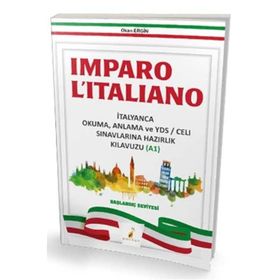 Imparo L'italiano İtalyanca Okuma Anlama ve YDS-CELI Sınavları Hazırlık Kılavuzu A1 - Pelikan Yayınları