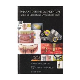 İMPLANT DESTEKLI OVERDENTURE & KLINIK VE LABORATUVAR UYGULAMA EL KİTABI - HAMID R. SHAFIE