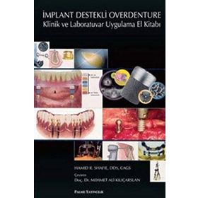 İMPLANT DESTEKLI OVERDENTURE & KLINIK VE LABORATUVAR UYGULAMA EL KİTABI - HAMID R. SHAFIE