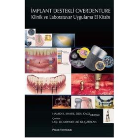 İMPLANT DESTEKLI OVERDENTURE & KLINIK VE LABORATUVAR UYGULAMA EL KİTABI - HAMID R. SHAFIE