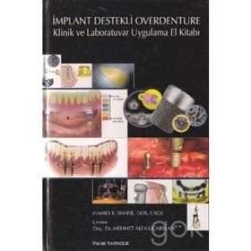 İMPLANT DESTEKLI OVERDENTURE & KLINIK VE LABORATUVAR UYGULAMA EL KİTABI - HAMID R. SHAFIE