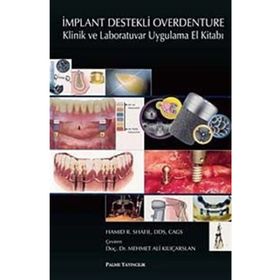 İMPLANT DESTEKLI OVERDENTURE & KLINIK VE LABORATUVAR UYGULAMA EL KİTABI - HAMID R. SHAFIE