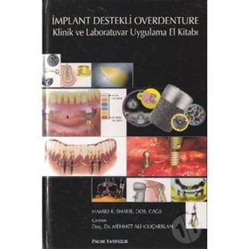 İMPLANT DESTEKLI OVERDENTURE & KLINIK VE LABORATUVAR UYGULAMA EL KİTABI - HAMID R. SHAFIE