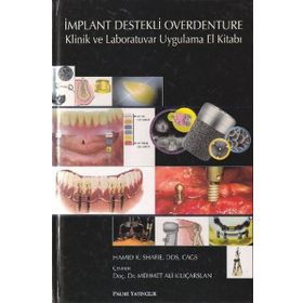 İMPLANT DESTEKLI OVERDENTURE & KLINIK VE LABORATUVAR UYGULAMA EL KİTABI - HAMID R. SHAFIE