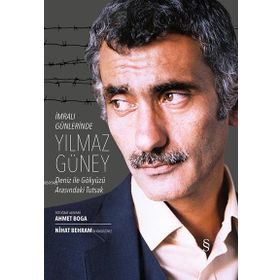 İMRALI GÜNLERİ'NDE YILMAZ GÜNEY DENIZ İLE GÖKYÜZÜ ARASINDAKİ TUTSAK - AHMET BOGA