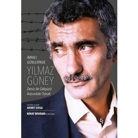 İMRALI GÜNLERİ'NDE YILMAZ GÜNEY DENIZ İLE GÖKYÜZÜ ARASINDAKİ TUTSAK - AHMET BOGA