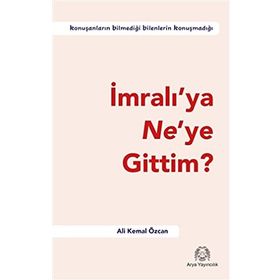 İmralı'ya Ne'ye Gittim? - Ali Kemal Özcan