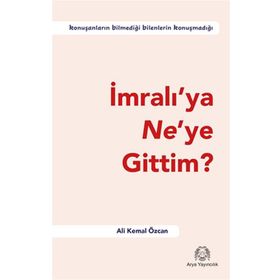 İmralı'ya Ne'ye Gittim? - Ali Kemal Özcan
