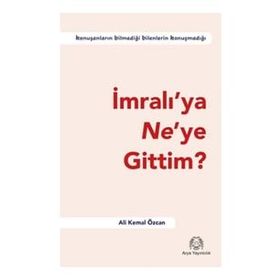 İmralı'ya Ne'ye Gittim? - Ali Kemal Özcan