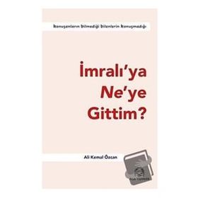 İmralı'ya Ne'ye Gittim? - Ali Kemal Özcan