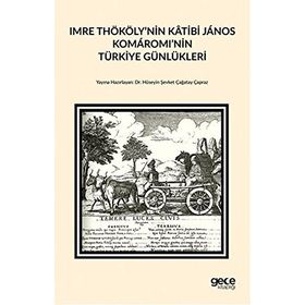 Imre Thököly’nin Katibi Janos Komaromi’nin Türkiye Günlükleri - Hüseyin Şevket Çağatay Çapraz
