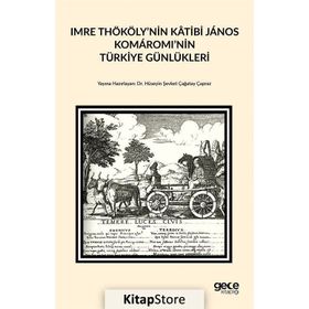 Imre Thököly’nin Katibi Janos Komaromi’nin Türkiye Günlükleri - Hüseyin Şevket Çağatay Çapraz