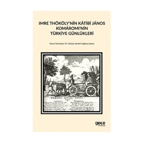Imre Thököly’nin Katibi Janos Komaromi’nin Türkiye Günlükleri - Hüseyin Şevket Çağatay Çapraz