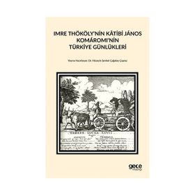 Imre Thököly’nin Katibi Janos Komaromi’nin Türkiye Günlükleri - Hüseyin Şevket Çağatay Çapraz