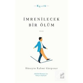 İmrenilecek Bir Ölüm - Hüseyin Rahmi Gürpınar