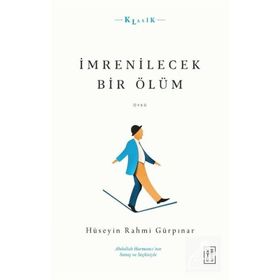 İmrenilecek Bir Ölüm - Hüseyin Rahmi Gürpınar