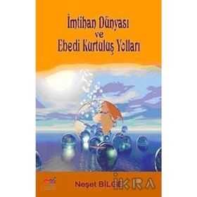 İMTİHAN DÜNYASI VE EBEDI KURTULUŞ YOLLARI - NEŞET BILGE