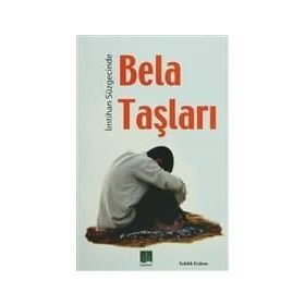 İMTİHAN SÜZGECİNDE BELA TAŞLARI - SIDDIK ERDEM