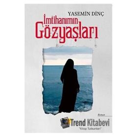 İmtihanımın Gözyaşları - Yasemin Dinç