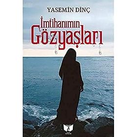 İmtihanımın Gözyaşları - Yasemin Dinç