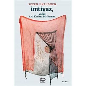 İmtiyaz - Yahut Cici Kızlara Bir Roman - Sezen Ünlüönen
