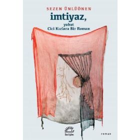İmtiyaz - Yahut Cici Kızlara Bir Roman - Sezen Ünlüönen