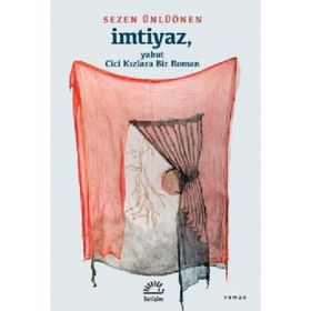 İmtiyaz - Yahut Cici Kızlara Bir Roman - Sezen Ünlüönen