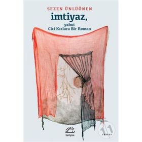 İmtiyaz - Yahut Cici Kızlara Bir Roman - Sezen Ünlüönen