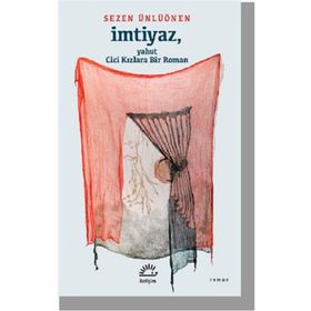 İmtiyaz - Yahut Cici Kızlara Bir Roman - Sezen Ünlüönen