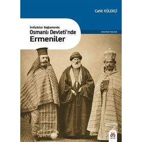 İmtiyazlar Bağlamında-Osmanlı Devleti’nde Ermeniler - Cahit Külekçi