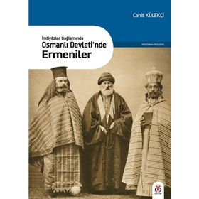 İmtiyazlar Bağlamında-Osmanlı Devleti’nde Ermeniler - Cahit Külekçi