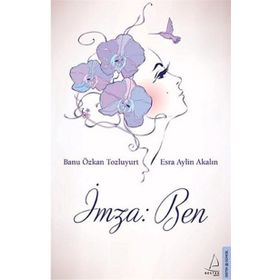 İmza Ben - Banu Özkan Tozluyurt Esra Aylin Akalın Ertürk Akşun