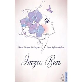 İmza Ben - Banu Özkan Tozluyurt Esra Aylin Akalın Ertürk Akşun