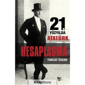 İmzalı Hesaplaşma 21. Yüzyılda Atatürk - Tuncay Özkan