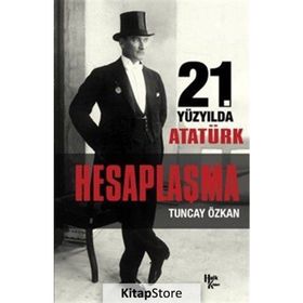 İmzalı Hesaplaşma 21. Yüzyılda Atatürk - Tuncay Özkan