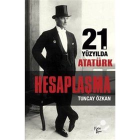 İmzalı Hesaplaşma 21. Yüzyılda Atatürk - Tuncay Özkan