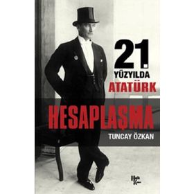 İmzalı Hesaplaşma 21. Yüzyılda Atatürk - Tuncay Özkan