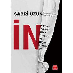 İN Baykal Kaseti, Dink Cinayeti ve Diğer Komplolar - Sabri Uzun