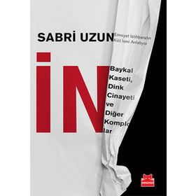 İN Baykal Kaseti, Dink Cinayeti ve Diğer Komplolar - Sabri Uzun
