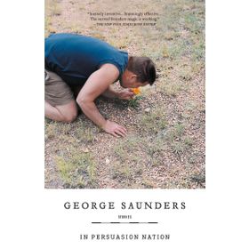 In Persuasion Nation - George Saunders