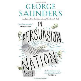 In Persuasion Nation - George Saunders
