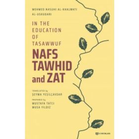 In the Education of Tasawwuf Nafs Tawhid and Zat - Mehmed Nasuhi Halveti